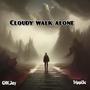 Cloudy walk alone (Explicit)