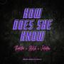 How Does She Know (feat. Iddih Wit It & Valenttino) [Explicit]