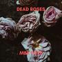 Dead Roses (Explicit)