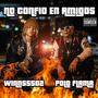 No Confio En Amigos (feat. WINNSS502) [Explicit]