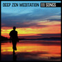 Deep Zen Meditation – 111 Songs for Healing Yoga Meditation, Relaxing Music for Sleep, Wellness Spa, Spiritual Sound Therapy