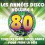 Les années Disco, vol. 4 (Tous les tubes Disco Dance pour faire la fête)