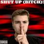 Shut Up (*****) ! (feat. Snil Beats) [Explicit]