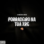 Porradeiro na tua xrc (Explicit)