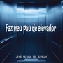 Faz Meu Pau de Elevador (Explicit)