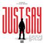 Just Say (feat. Saint Moose) [Explicit]