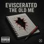 Eviscerated the Old Me (Explicit)