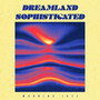 Dreamland Sophisticated