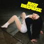 Just Because (Explicit)