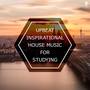 Upbeat Inspirational House Music For Studying