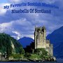 My Favourite Scottish Memories - Bluebells Of Scotland