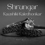 Shrungar (feat. Kaushiki Kaledhonkar)