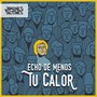 Echo de Menos Tu Calor