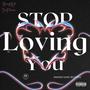 Stop Loving You (Explicit)