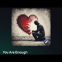 You Are Enough