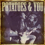 Potatoes & You
