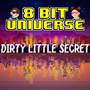 Dirty Little Secret (8 Bit Version)