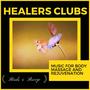 Healers Clubs - Music For Body Massage And Rejuvenation