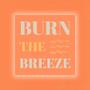 Burn The Breeze