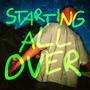 Starting All Over