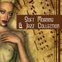 Soft Morning & Jazz Collection – Happy Sunny Day, Music for Coffee, Easy Listening, Instrumental Background Sounds