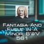 Fantasia And Fugue In A Minor, BWV 561