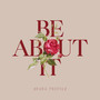 Be about it (Explicit)