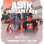 asik preguntate (feat. tin up) [Explicit]