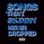 SkinnyNeverDropped (Explicit)