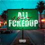 ALL FCKEDUP (Explicit)