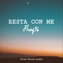 RESTA CON ME