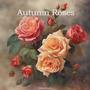 Autumn Roses