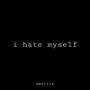 i hate myself (feat. ametrix)