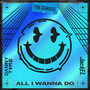 All I Wanna Do (Speedstr Remix)