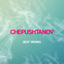 Chepushtanov Best Works