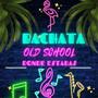 Bachata Old School (Dónde Estarás)