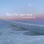 Born for Your Love