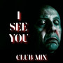 I See You (Club Mix)