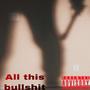 All This Bullshit Freestyle (Explicit)