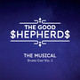 The Good Shepherds (The Musical) Studio Cast Vol. 1