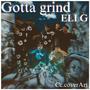 Gotta Grind (Explicit)