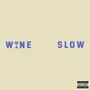 Wine Slow (Explicit)