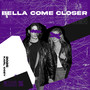 Bella come closer