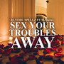 *** Your Troubles Away