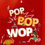 Pop Bop Wop (Explicit)