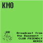 Broadcast from the Basement - CLUB FRIENDLY REMIX