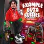 Example outa Bullies (Explicit)