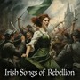 Irish Songs of Rebellion