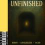 Unfinished (feat. Roboy & LoveLeeLexx) [Explicit]