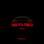 SHOTS FIRED (Explicit)